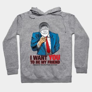 I WANT YOU TO BE MY FRIEND Hoodie